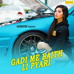 Gadi Me Baith Li Pyari - Neelam Chaudhary Song Download