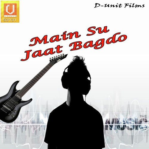 Main Su Jaat Bagdo Dc Madana MP3 Download