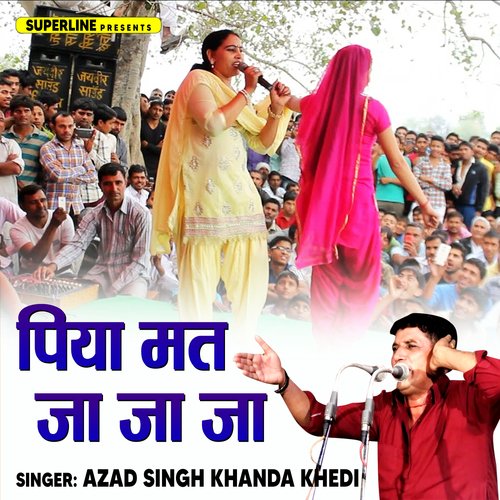 Piya Mat Ja Ja Ja Azad Singh Khandakhedi MP3 Download