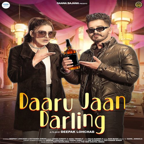 Daaru Jaan Darling (feat. Deepak Lohchab,Divyanka Sirohi) Ashu Twinkle MP3 Download