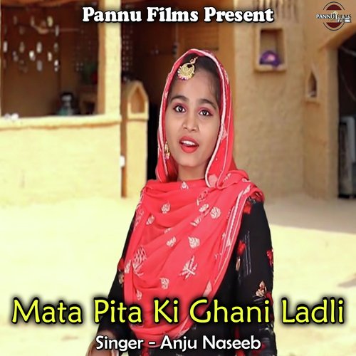 Mata Pita Ki Ghani Ladli Anju Naseeb MP3 Download
