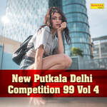 New Putkala Delhi Competition 99 Vol 4 Album Download