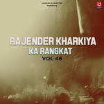 Rajender Kharkiya Ka Rangkat Vol 46 Album Download