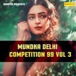 Mundka Delhi Competition 99 Vol 3 - Rakesh Song Download
