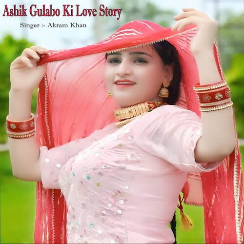 Ashik Gulabo Ki Love Story Akram Khan MP3 Download