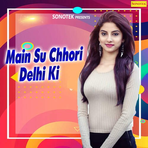 Main Su Chhori Delhi Ki Meenakshi Panchal MP3 Download