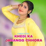 Khedi Ka Dabangg Chhora Album Download