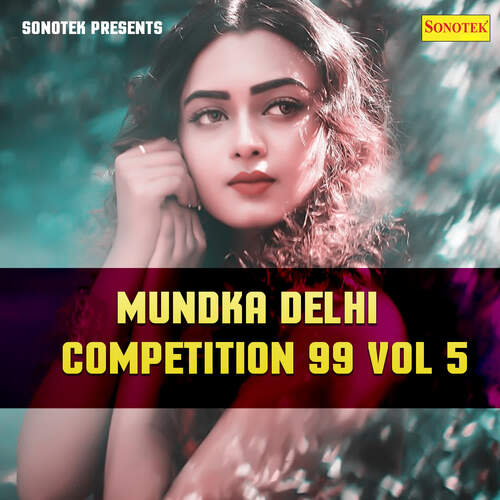 Mundka Delhi Competition 99 Vol 5 Rakesh MP3 Download