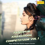 Fatehpur Kharkhoda Competition Vol 1 Album Download