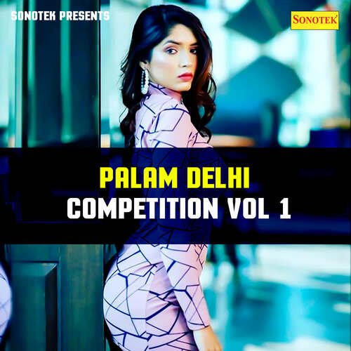 Palam Delhi Competition Vol 1 Sunil MP3 Download