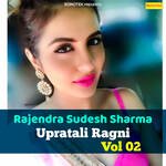 Rajendra Sudesh Sharma Upratali Ragni Vol 2 Album Download