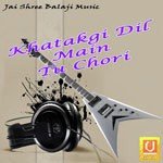 Khatakgi Dil Main Tu Chori Album Download