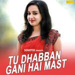 Tu Dhabban Gani Hai Mast - Neelam Chaudhary Song Download
