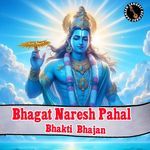 Bhagat Naresh Pahal Bhakti Bhajan Album Download