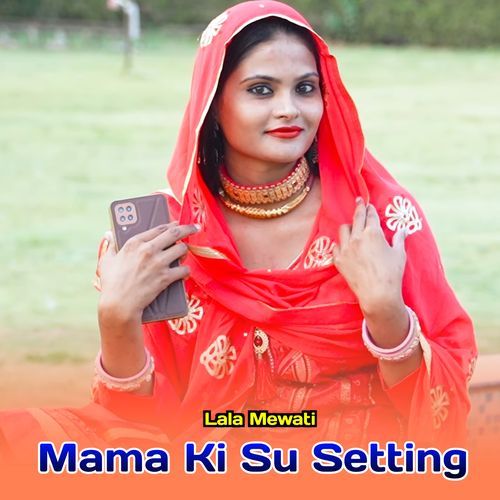 Mama Ki Su Setting Lala Mewati MP3 Download