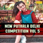 New Putkala Delhi Competition 99 Vol 5 Album Download