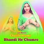 Chutilo Hrami Bhandi He Chumro Album Download