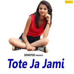 Tote Ja Jami Album Download